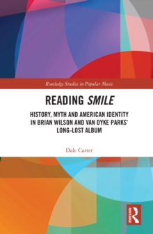 Image for Reading Smile: History, Myth and American Identity in Brian Wilson and Van Dyke Parks' Long-Lost Album