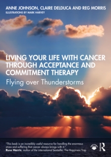 Image for Living Your Life With Cancer Through Acceptance and Commitment Therapy: Flying Over Thunderstorms