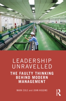 Image for Leadership Unravelled: The Faulty Thinking Behind Modern Management