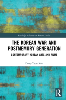 Image for The Korean War and Postmemory Generation: Contemporary Korean Arts and Films
