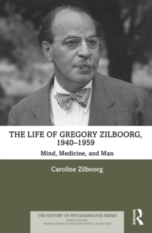 Image for The Life of Gregory Zilboorg. 1940-1959 Mind, Medicine and Man