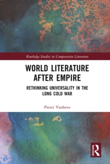 Image for World Literature After Empire: Rethinking Universality in the Long Cold War