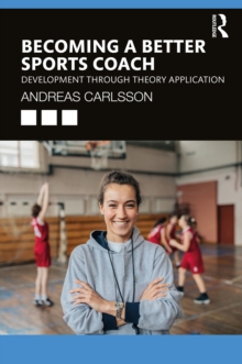 Image for Becoming a better sports coach: development through theory application