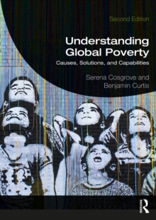 Image for Understanding global poverty: causes, solutions, and capabilities