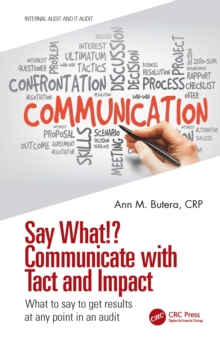 Image for Say What!? Communicate With Tact and Impact: What to Say to Get Results at Any Point in an Audit