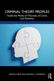 Image for Criminal theory profiles: inside the minds of theorists of crime and deviance