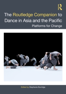 Image for The Routledge companion to dance in Asia and the Pacific: platforms for change