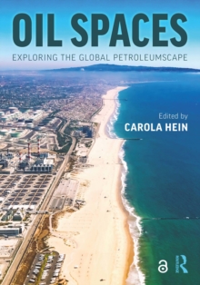 Image for Oil Spaces: Exploring the Global Petroleumscape