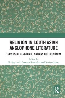 Image for Religion in South Asian Anglophone literature: traversing resistance, margins and extremism