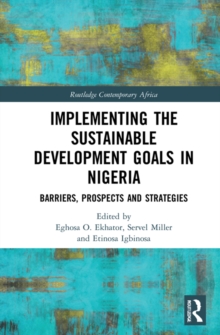 Image for Implementing the Sustainable Development Goals in Nigeria: Barriers, Prospects and Strategies