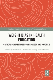 Image for Weight Bias in Health Education: Critical Perspectives for Pedagogy and Practice