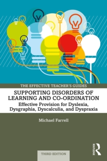 Image for Supporting Disorders of Learning and Co-Ordination: Effective Provision for Dyslexia, Dysgraphia, Dyscalculia and Dyspraxia