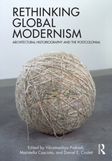 Image for Rethinking Global Modernism: Architectural Historiography and the Postcolonial