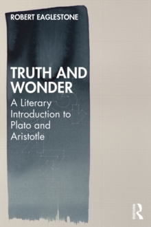 Image for Truth and wonder: a literary introduction to Plato and Aristotle