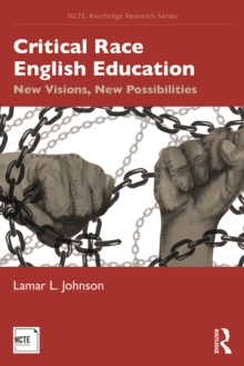 Image for Critical Race English Education: New Visions, New Possibilities