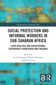 Image for Social protection and informal workers in Sub-Saharan Africa: lived realities and associational experiences from Tanzania and Kenya