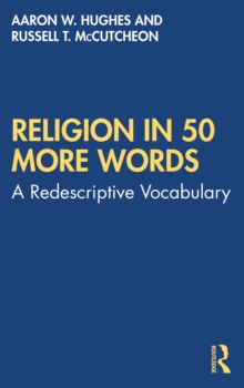 Image for Religion in 50 More Words: A Redescriptive Vocabulary