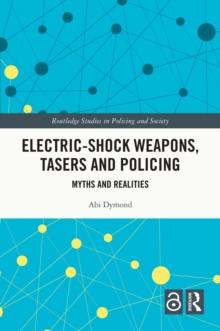 Image for Electric-Shock Weapons, Tasers and Policing: Myths and Realities