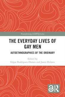 Image for The everyday lives of gay men: autoethnographies of the ordinary