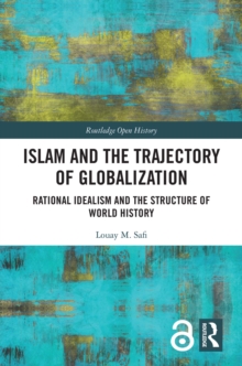 Image for Islam and the Trajectory of Globalization: Rational Idealism and the Structure of World History