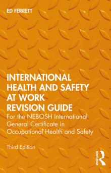 Image for International Health and Safety at Work Revision Guide: For the NEBOSH International General Certificate in Occupational Health and Safety