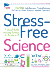 Image for Stress-Free Science: A Visual Guide to Acing Science in Grades 4-8