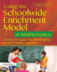 Image for Using the schoolwide enrichment model in mathematics: a how-to guide for developing student mathematicians