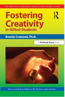 Image for Fostering creativity in gifted students: the practical strategies series in gifted education