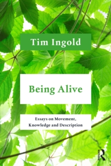 Image for Being Alive: Essays on Movement, Knowledge and Description