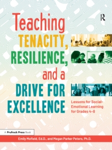 Image for Teaching Tenacity, Resilience, and a Drive for Excellence: Lessons for Social-Emotional Learning for Grades 4-8
