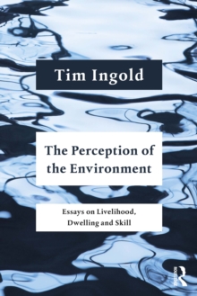 Image for The Perception of the Environment: Essays on Livelihood, Dwelling and Skill