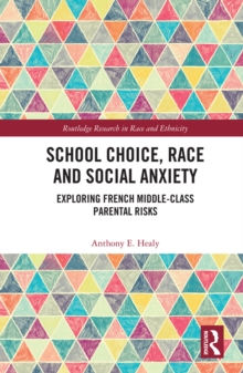 Image for School choice, race and social anxiety: exploring french middle-class parental risks