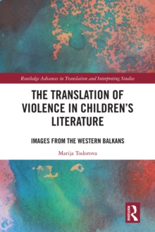 Image for The Translation of Violence in Children's Literature: Images from the Western Balkans