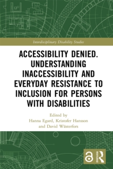 Image for Accessibility denied: understanding inaccessibility and everyday resistance to inclusion for persons with disabilities
