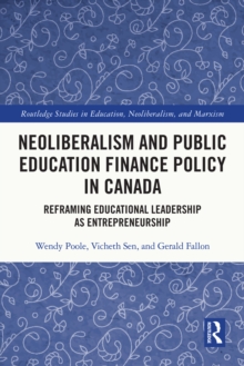 Image for Neoliberalism and Public Education Finance Policy in Canada: Reframing Educational Leadership as Entrepreneurship