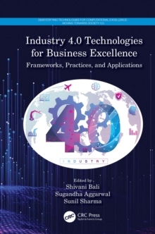 Image for Industry 4.0 technologies for business excellence: frameworks, practices, and applications