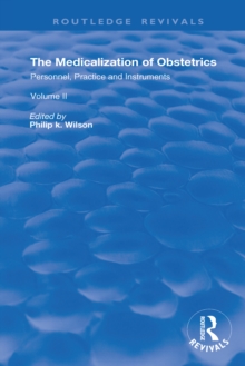 Image for The Medicalization of Obstetrics: Personnel, Practice and Instruments