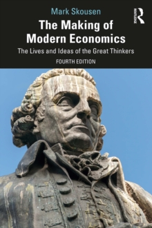 Image for The making of modern economics: the lives and ideas of the great thinkers