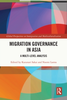 Image for Migration Governance in Asia: A Multi-Level Analysis