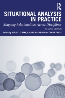 Image for Situational Analysis in Practice: Mapping Relationalities Across Disciplines