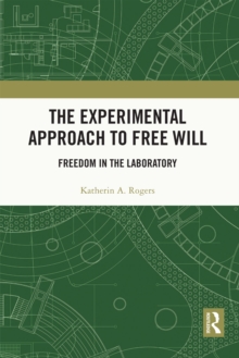 Image for The Experimental Approach to Free Will: Freedom in the Laboratory