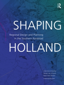 Image for Shaping Holland: regional design and planning in the southern Randstad
