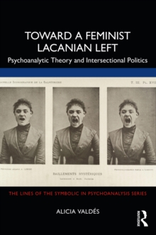 Image for Toward a feminist Lacanian left: psychoanalytic theory and intersectional politics