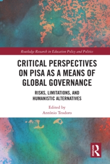 Image for Critical perspectives on PISA as a means of global governance: risks, limitations, and humanistic alternatives