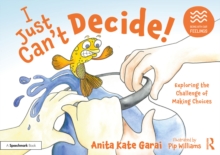 Image for I Just Can't Decide!: Exploring the Challenge of Making Choices