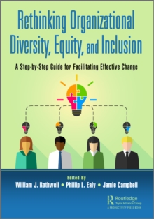 Image for Rethinking Organizational Diversity, Equity, and Inclusion: A Step-by-Step Guide for Facilitating Effective Change