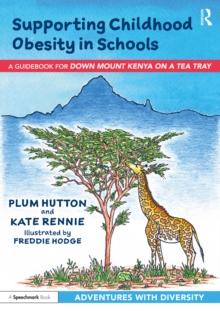 Image for Supporting Childhood Obesity in Schools: A Guidebook for 'Down Mount Kenya on a Tea Tray'