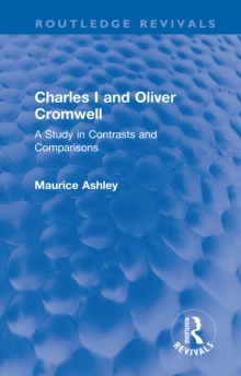 Image for Charles I and Oliver Cromwell: A Study in Contrasts and Comparisons
