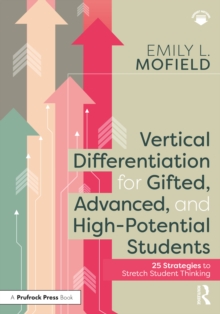 Image for Vertical Differentiation for Gifted, Advanced, and High-Potential Students: 25 Strategies to Stretch Student Thinking