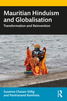Image for Mauritian Hinduism and Globalisation: Transformation and Reinvention